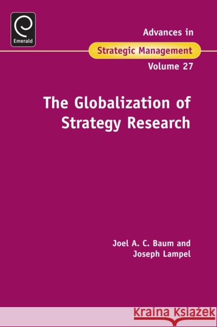 The Globalization Of Strategy Research Joel Baum, Joseph Lampel, Joel Baum 9781849508988