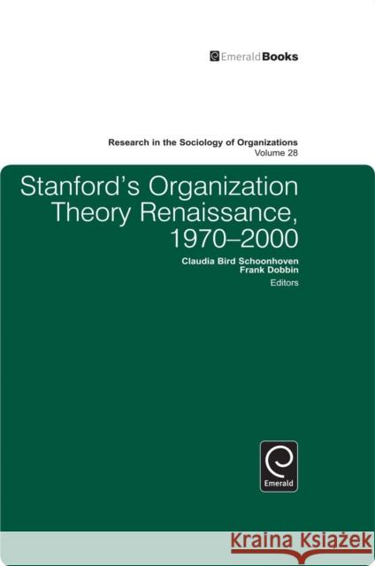 Stanford's Organization Theory Renaissance, 1970-2000 Frank Dobbin, Claudia Bird Schoonhoven, Michael Lounsbury 9781849509305