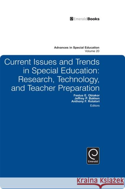 Current Issues and Trends in Special Education: Research, Technology, and Teacher Preparation Festus E. Obiakor, Jeffrey P. Bakken, Anthony F. Rotatori 9781849509541