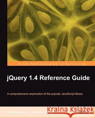jQuery 1.4 Reference Guide Karl Swedberg Jonathan Chaffer 9781849510042 Packt Publishing