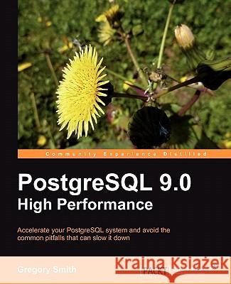 PostgreSQL 9.0 High Performance Gregory Smith 9781849510301 Packt Publishing