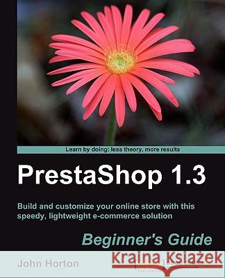 Prestashop 1.3 Beginner's Guide Horton, John 9781849511148 Packt Publishing