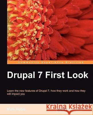 Drupal 7 First Look Noble, M 9781849511223