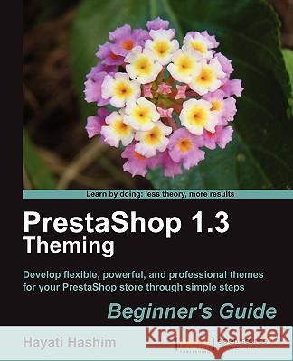 Prestashop 1.3 Theming - Beginner's Guide Hashim, Hayati 9781849511728 Packt Publishing