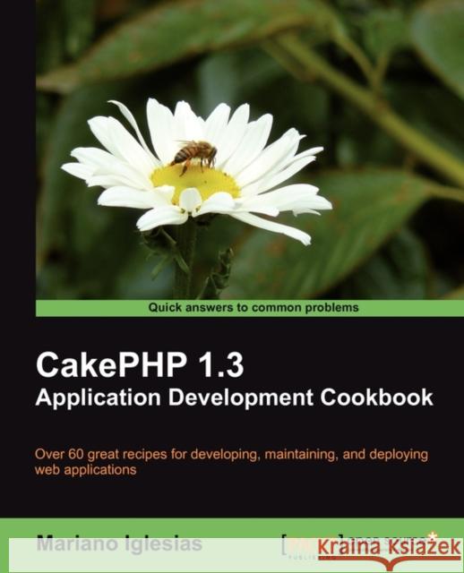 Cakephp 1.3 Application Development Cookbook Iglesias, Mariano 9781849511926 Packt Publishing