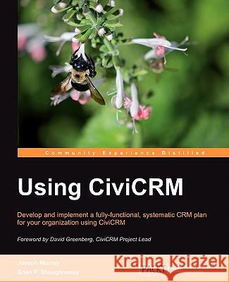 Using Civicrm Shaughnessy, Brian 9781849512268 Packt Publishing