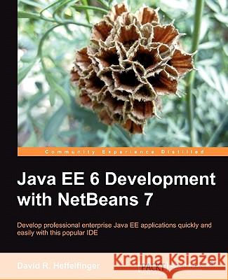 Java Ee 6 Development with Netbeans 7 Heffelfinger, David 9781849512701 Packt Publishing