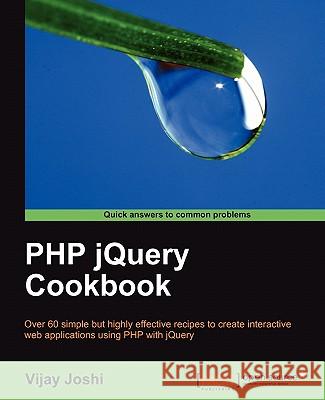 PHP Jquery Cookbook Joshi, Vijay 9781849512749 Packt Publishing