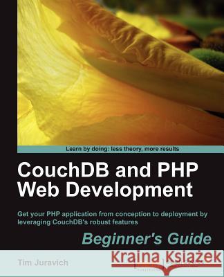 Couchdb and PHP Web Development Beginner's Guide Tim Juravich 9781849513586 0