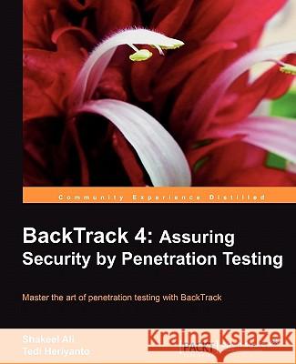 Backtrack 4: Assuring Security by Penetration Testing Ali, Shakeel 9781849513944 Packt Publishing