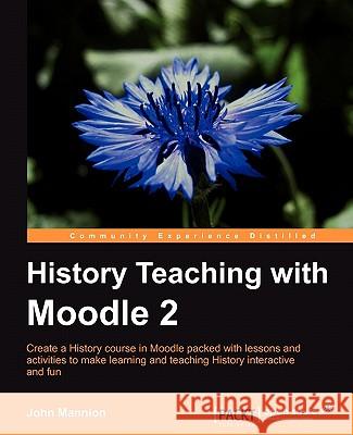 History Teaching with Moodle 2 John Marti 9781849514040 Packt Publishing