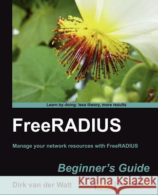 Freeradius Beginner's Guide Van Der Walt, Dirk 9781849514088 PACKT PUBLISHING