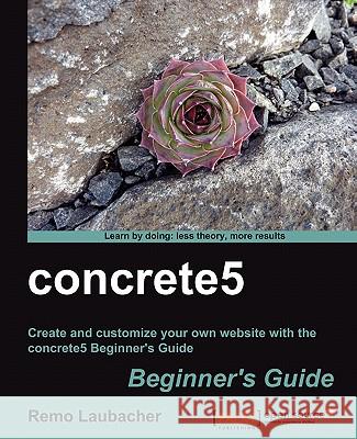 Concrete5 Beginner's Guide Laubacher, Remo 9781849514286