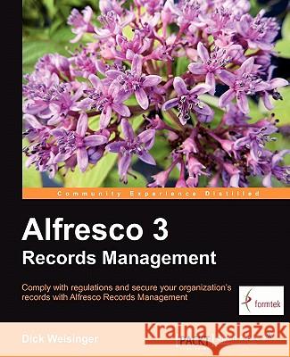 Alfresco 3 Records Management Dick Weisinger 9781849514361 Packt Publishing