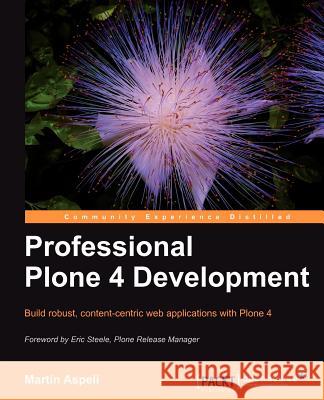 Professional Plone 4 Development Aspeli, M 9781849514422 PACKT PUBLISHING