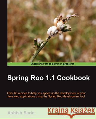 Spring Roo 1.1 Cookbook Sarin, Ashish 9781849514583