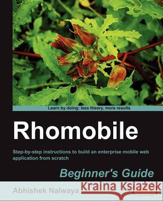 Rhomobile Beginner's Guide Nalwaya, Abhishek 9781849515160 PACKT PUBLISHING