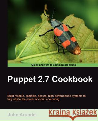 Puppet 2.7 Cookbook John Arundel 9781849515382 0