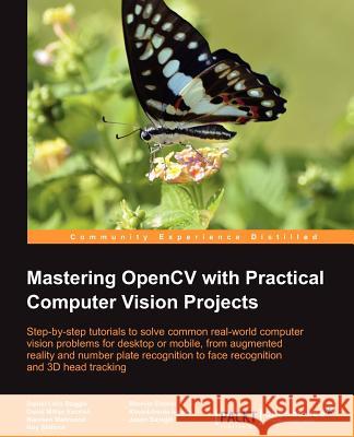 Mastering Opencv with Practical Computer Vision Projects Emami, Shervin 9781849517829 Packt Publishing