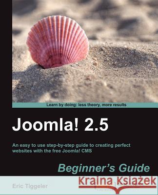 Joomla! 2.5 Beginner's Guide Eric Tiggeler 9781849517904 0