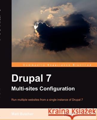 Drupal 7 Multi Sites Configuration Butcher, Matt 9781849518000 PACKT PUBLISHING