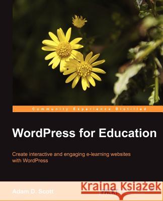 Wordpress for Education D. Scott, Adam 9781849518208