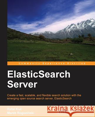 Elasticsearch Server Kuc, Rafal 9781849518444 