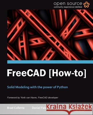 FreeCAD: Solid Modeling with the power of Python with this book and ebook. Falck, Daniel 9781849518864 Packt Publishing