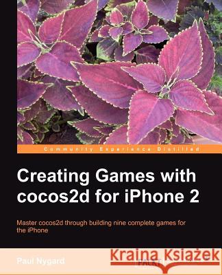 Creating Games with Cocos2d for iPhone 2 Paul Nygard 9781849519007 Packt Publishing