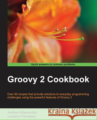 Groovy 2 Cookbook Andrey Adamovich 9781849519366 COMPUTER BOOKSHOPS