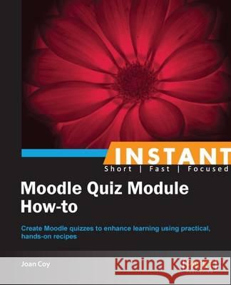 Moodle Quiz Module How-To Joan Coy 9781849519885