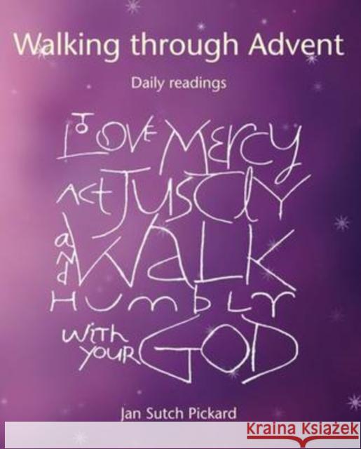 Walking Through Advent: Daily Readings Jan Sutch Pickard 9781849523110 Wild Goose Publications
