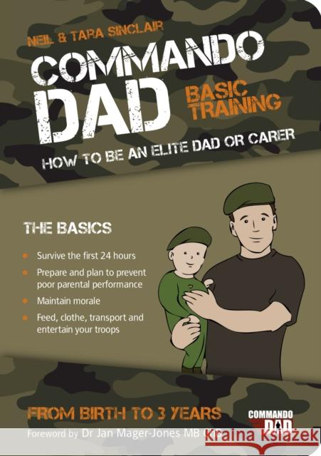 Commando Dad: Basic Training: How to be an Elite Dad or Carer. From Birth to Three Years Neil Sinclair 9781849532617 Octopus Publishing Group