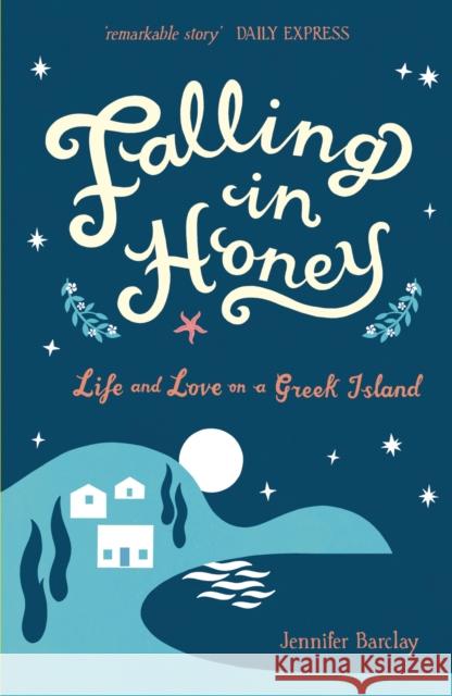 Falling in Honey: Life and Love on a Greek Island Jennifer Barclay 9781849532716