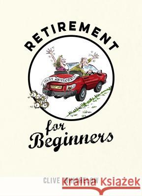 Retirement for Beginners: Cartoons, Funny Jokes, and Humorous Observations for the Retired Clive Whichelow 9781849537513