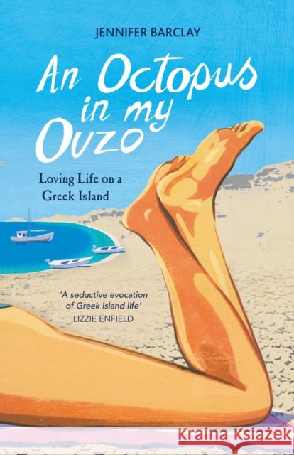 An Octopus in My Ouzo: Loving Life on a Greek Island Jennifer Barclay 9781849538602