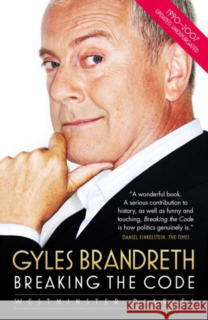 Breaking the Code: Westminster Diaries 1992-2007 Gyles Brandreth 9781849549158 Biteback Publishing