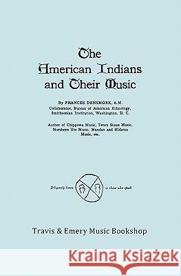The American Indians and Their Music. (Facsimile of 1926 edition). Densmore, Frances 9781849550499 Travis and Emery Music Bookshop