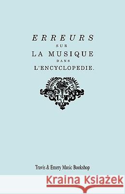 Erreurs sur la musique dans l'Encyclopédie [de J.J. Rousseau]: Suite des Erreurs sur la Musique dans l'Encyclopédie: Réponse de M. Rameau à MM. les éd Rameau, Jean-Philippe 9781849550536