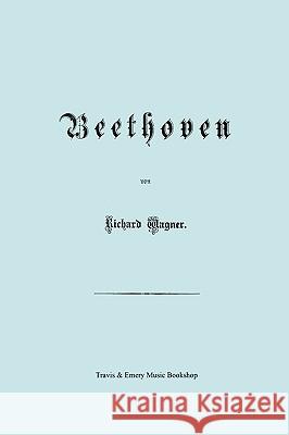 Beethoven. (Faksimile 1870 Edition. in German). Richard Wagner &. Emery Travi Travis &. Emery 9781849550857