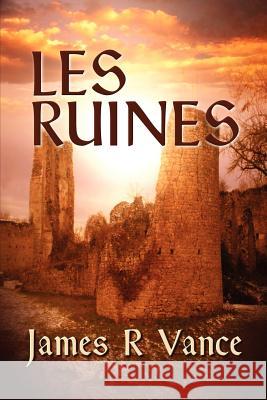 Les Ruines James R Vance   9781849611473