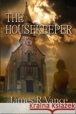 The Housekeeper James R. Vance 9781849612135