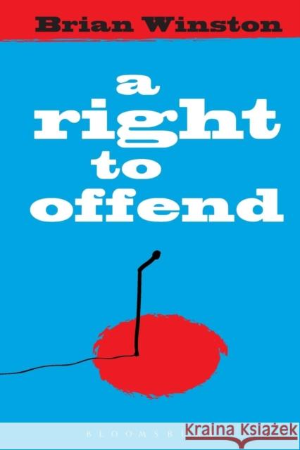 A Right to Offend Brian Winston 9781849660037 0