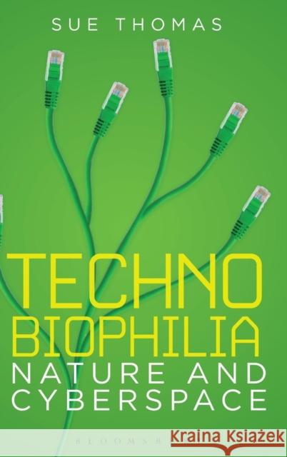 Technobiophilia: Nature and Cyberspace Thomas, Sue 9781849660419 Bloomsbury Academic