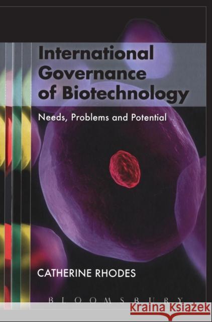 International Governance of Biotechnology Catherine Rhodes 9781849660655 0