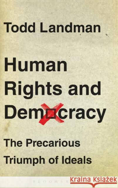 Human Rights and Democracy: The Precarious Triumph of Ideals Landman, Todd 9781849663465 0