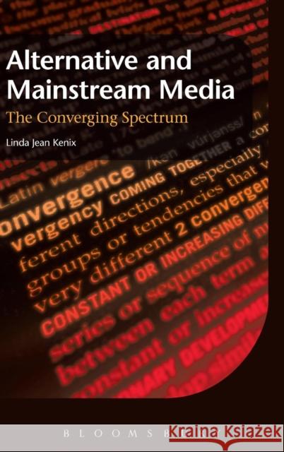 Alternative and Mainstream Media: The Converging Spectrum Kenix, Linda Jean 9781849665209 0