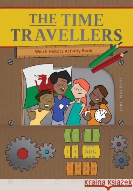 The Time Travellers (Welsh History Activity Book) Tanwen Haf 9781849675444 Rily Publications Ltd