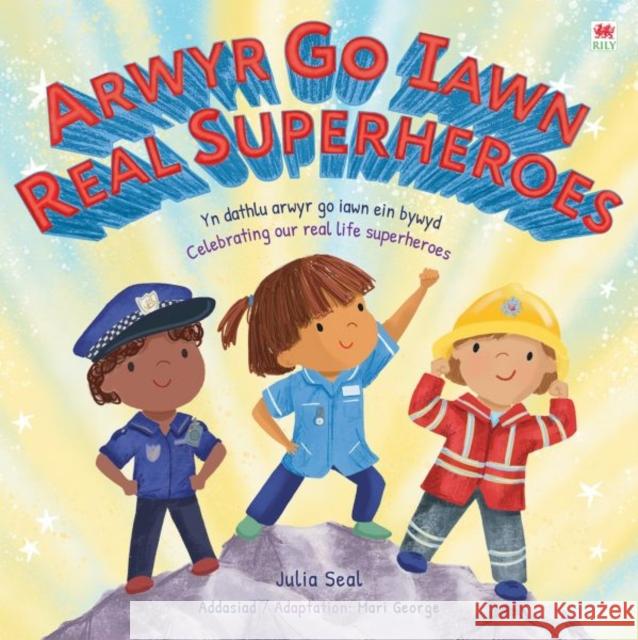 Arwyr Go Iawn / Real Superheroes Julia Seal 9781849676304