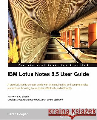 IBM Lotus Notes 8.5 User Guide Karen Hooper 9781849680202 Packt Publishing